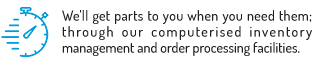 We'll get parts to you when you need them; through our computerised inventory management and order processing facilities.