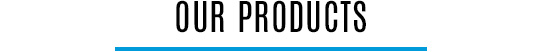 Our Products